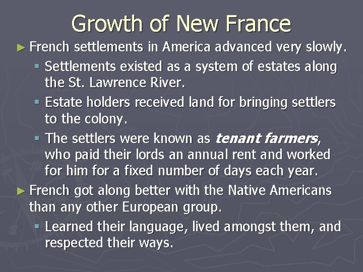 Growth of New France ► French settlements in America advanced very slowly. § Settlements