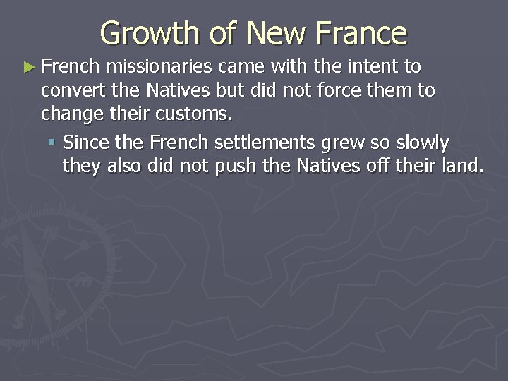 Growth of New France ► French missionaries came with the intent to convert the