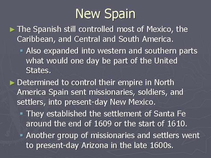 New Spain ► The Spanish still controlled most of Mexico, the Caribbean, and Central