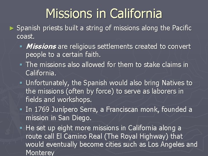 Missions in California ► Spanish priests built a string of missions along the Pacific
