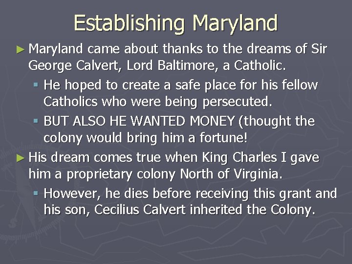 Establishing Maryland ► Maryland came about thanks to the dreams of Sir George Calvert,