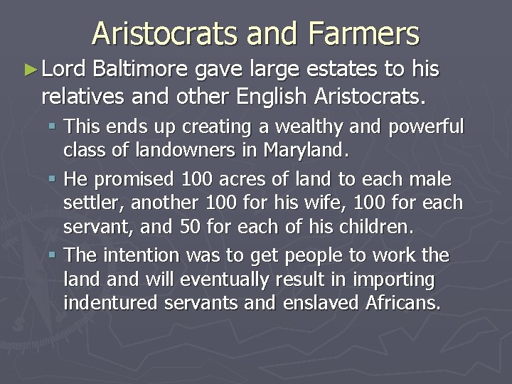 Aristocrats and Farmers ► Lord Baltimore gave large estates to his relatives and other