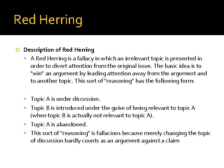 Red Herring Description of Red Herring A Red Herring is a fallacy in which