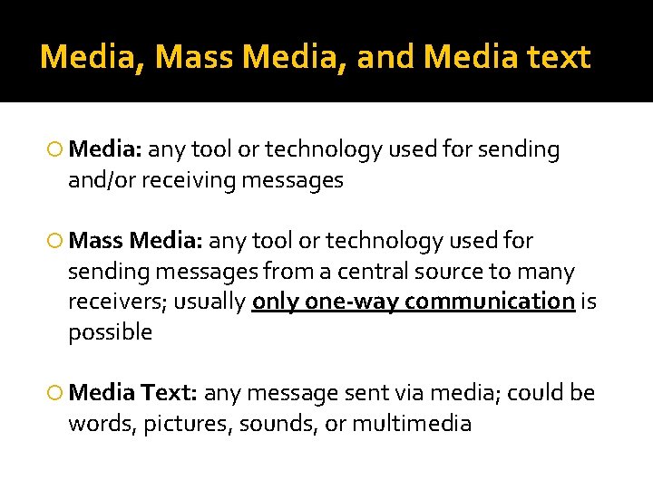 Media, Mass Media, and Media text Media: any tool or technology used for sending