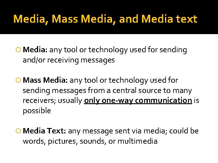 Media, Mass Media, and Media text Media: any tool or technology used for sending