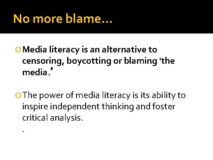 No more blame… Media literacy is an alternative to censoring, boycotting or blaming 'the