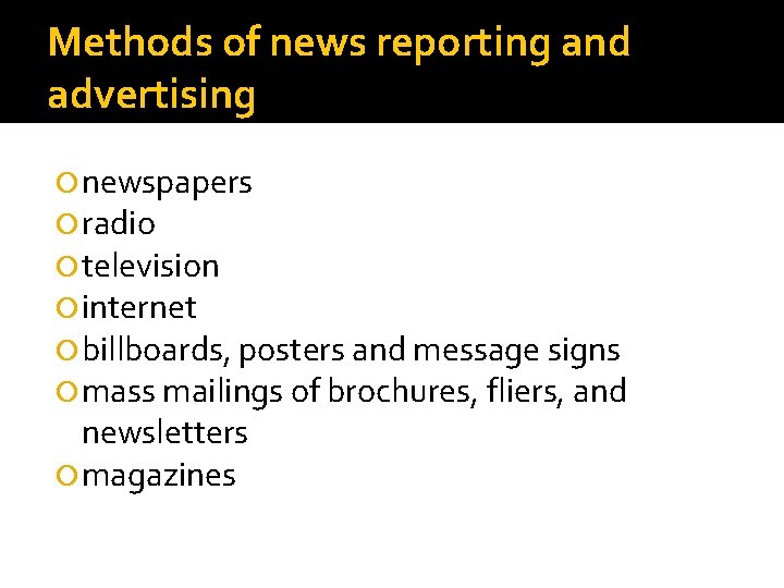 Methods of news reporting and advertising newspapers radio television internet billboards, posters and message