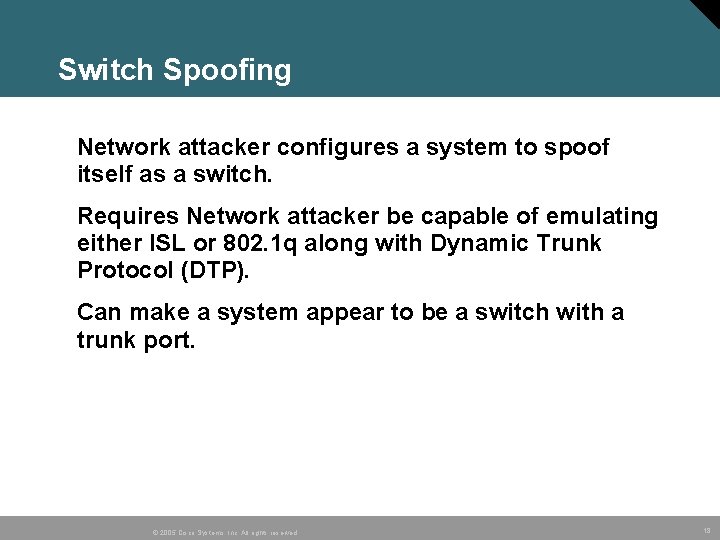 Switch Spoofing • Network attacker configures a system to spoof itself as a switch.