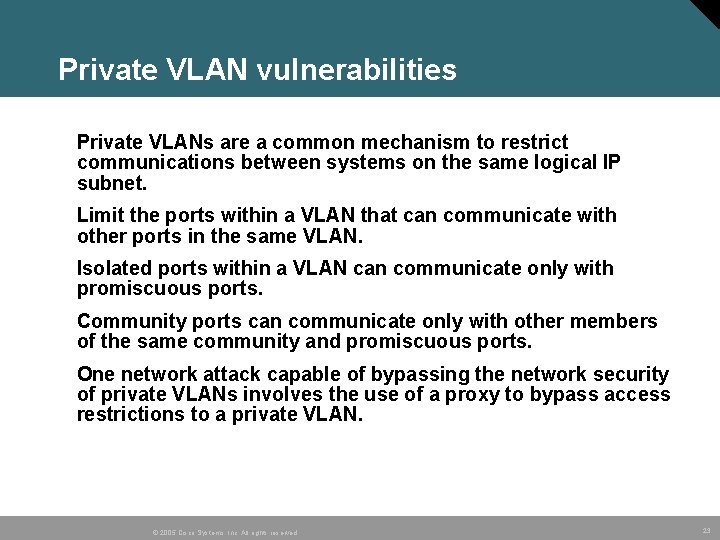 Private VLAN vulnerabilities • Private VLANs are a common mechanism to restrict communications between