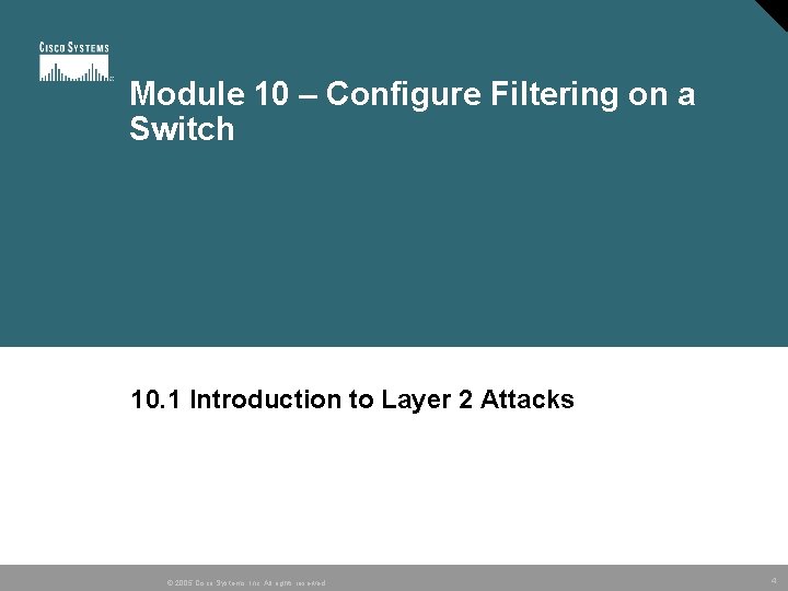 Module 10 – Configure Filtering on a Switch 10. 1 Introduction to Layer 2