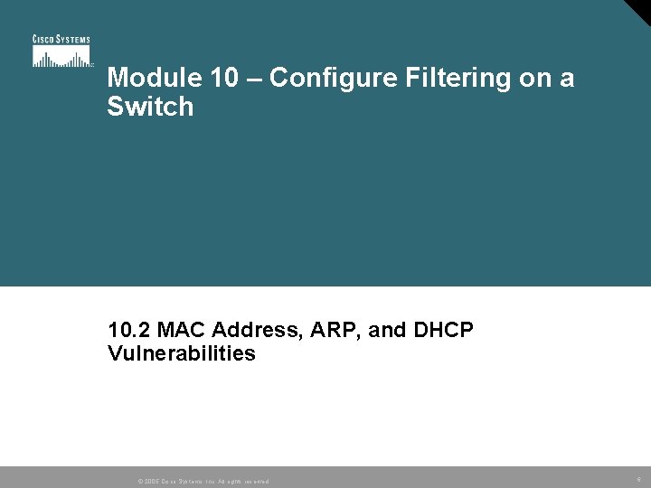 Module 10 – Configure Filtering on a Switch 10. 2 MAC Address, ARP, and