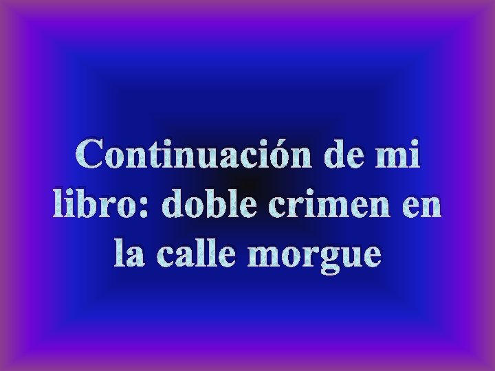 Continuación de mi libro: doble crimen en la calle morgue 