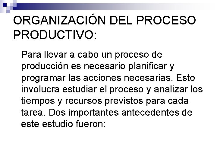 ORGANIZACIÓN DEL PROCESO PRODUCTIVO: Para llevar a cabo un proceso de producción es necesario