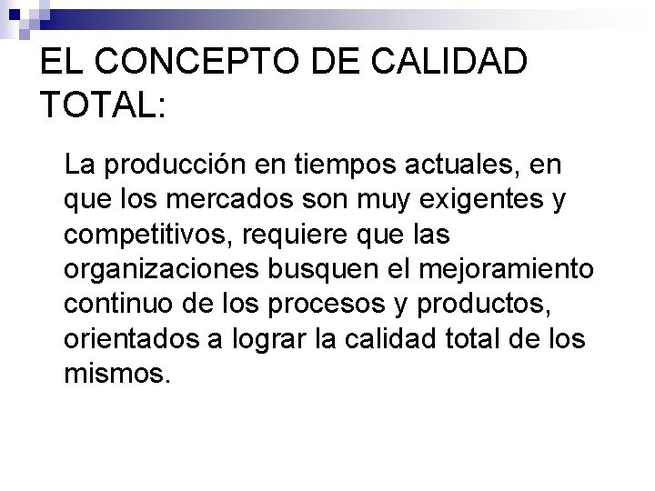 EL CONCEPTO DE CALIDAD TOTAL: La producción en tiempos actuales, en que los mercados