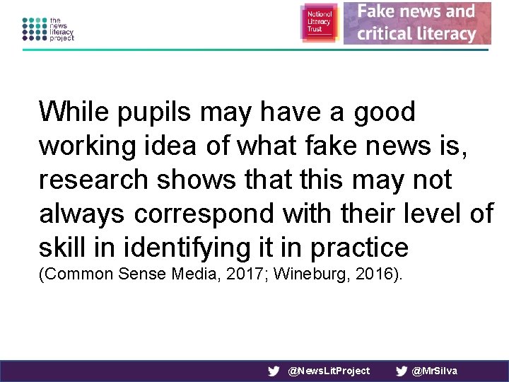 While pupils may have a good working idea of what fake news is, research