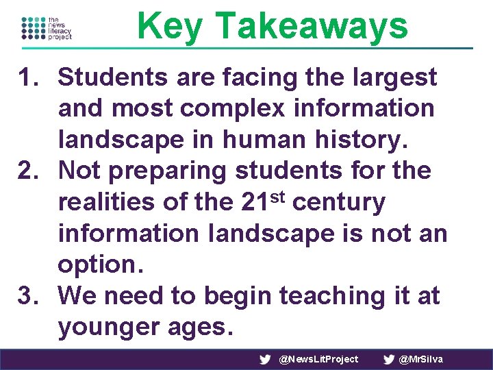 Key Takeaways 1. Students are facing the largest and most complex information landscape in