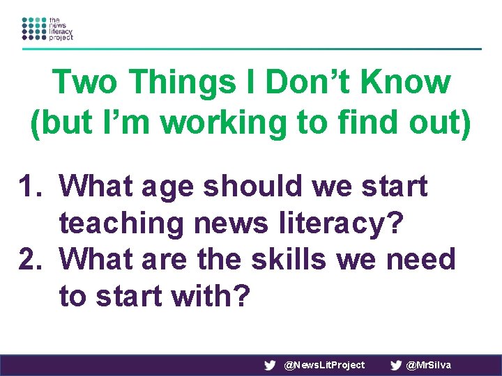 Two Things I Don’t Know (but I’m working to find out) 1. What age
