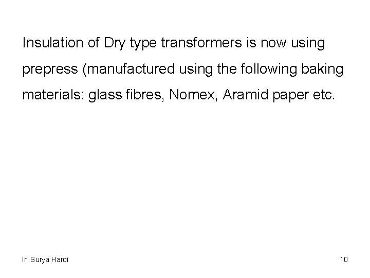 Insulation of Dry type transformers is now using prepress (manufactured using the following baking