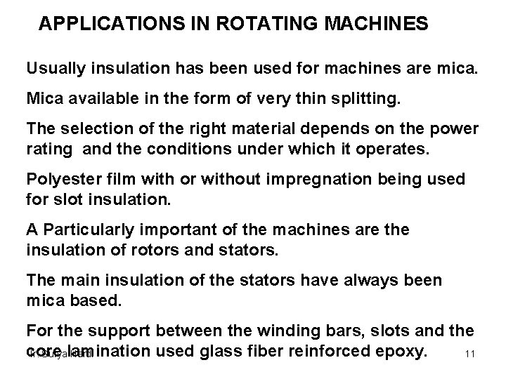 APPLICATIONS IN ROTATING MACHINES Usually insulation has been used for machines are mica. Mica