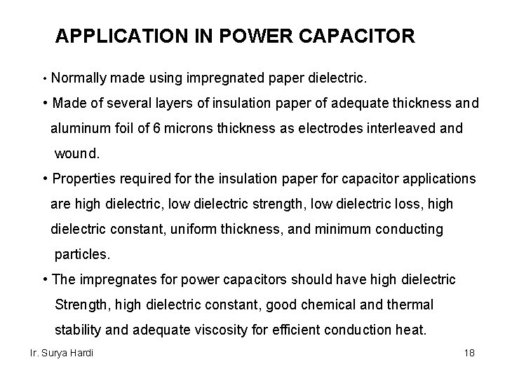 APPLICATION IN POWER CAPACITOR • Normally made using impregnated paper dielectric. • Made of