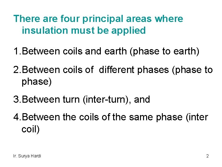 There are four principal areas where insulation must be applied 1. Between coils and