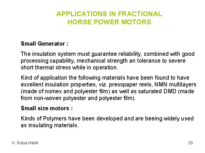 APPLICATIONS IN FRACTIONAL HORSE POWER MOTORS Small Generator : The insulation system must guarantee