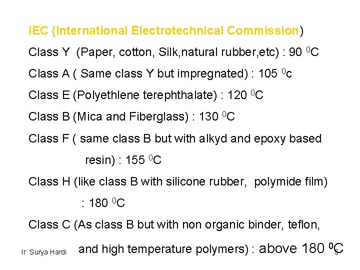 IEC (International Electrotechnical Commission) Class Y (Paper, cotton, Silk, natural rubber, etc) : 90