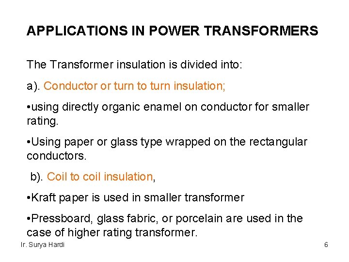APPLICATIONS IN POWER TRANSFORMERS The Transformer insulation is divided into: a). Conductor or turn