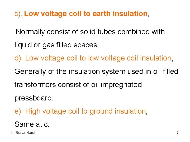 c). Low voltage coil to earth insulation, Normally consist of solid tubes combined with