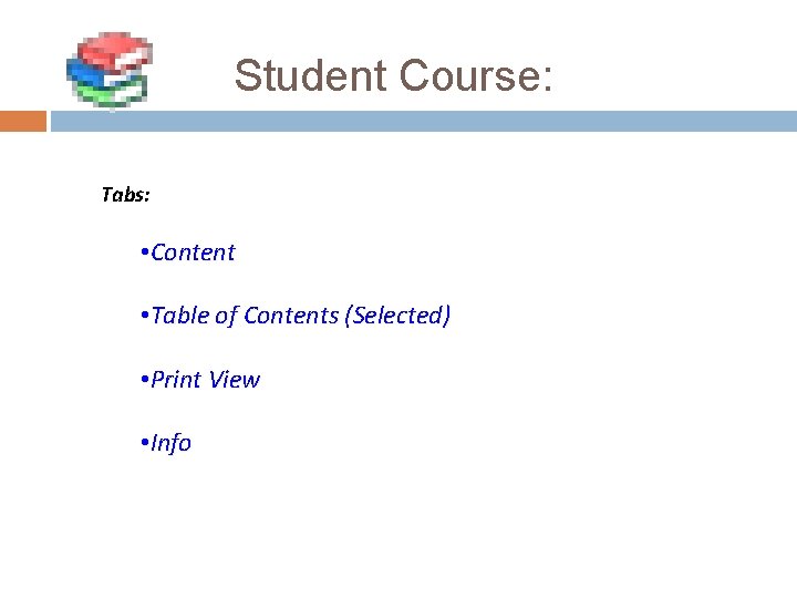 Student Course: Tabs: • Content • Table of Contents (Selected) • Print View •