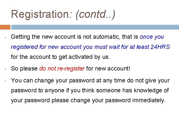Registration: (contd. . ) • Getting the new account is not automatic, that is