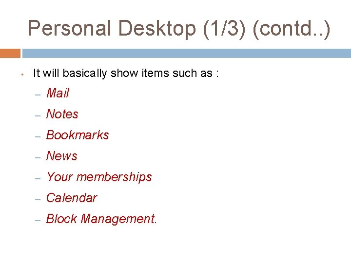 Personal Desktop (1/3) (contd. . ) • It will basically show items such as