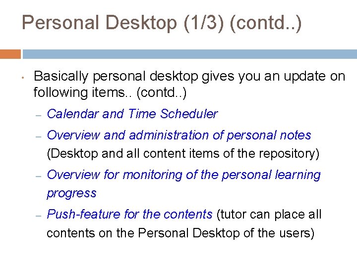 Personal Desktop (1/3) (contd. . ) • Basically personal desktop gives you an update