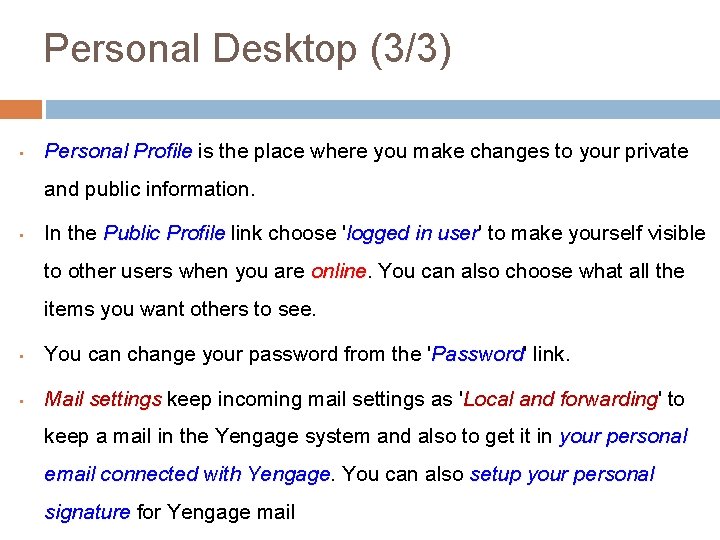 Personal Desktop (3/3) • Personal Profile is the place where you make changes to