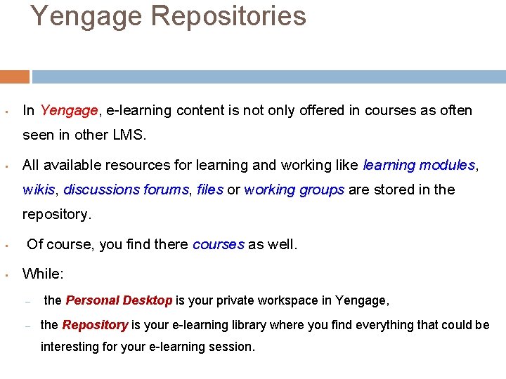 Yengage Repositories • In Yengage, Yengage e-learning content is not only offered in courses