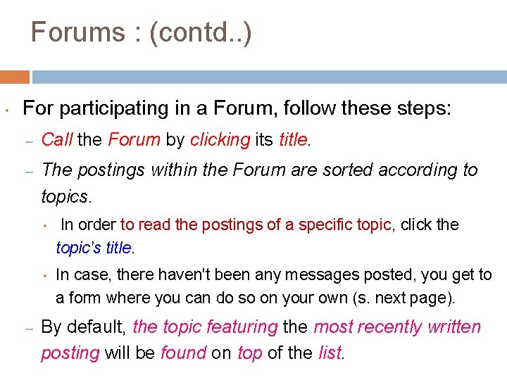 Forums : (contd. . ) • For participating in a Forum, follow these steps: