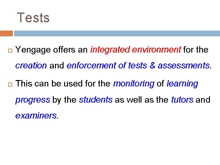 Tests Yengage offers an integrated environment for the creation and enforcement of tests &