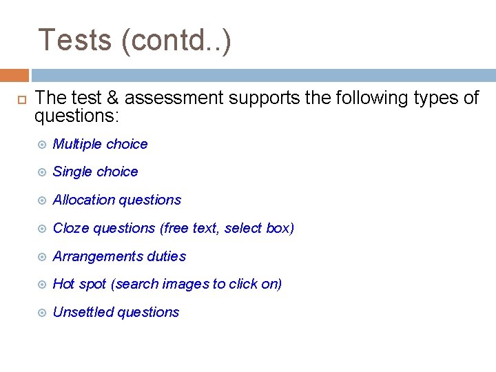 Tests (contd. . ) The test & assessment supports the following types of questions: