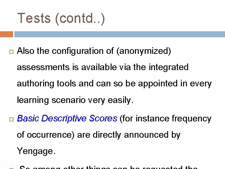 Tests (contd. . ) Also the configuration of (anonymized) assessments is available via the