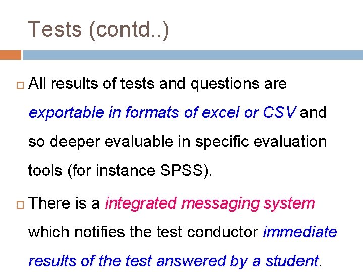 Tests (contd. . ) All results of tests and questions are exportable in formats