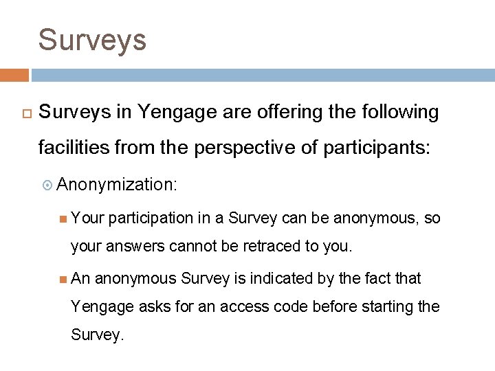 Surveys in Yengage are offering the following facilities from the perspective of participants: Anonymization: