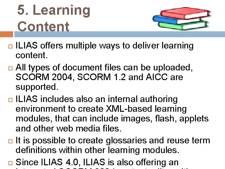 5. Learning Content ILIAS offers multiple ways to deliver learning content. All types of
