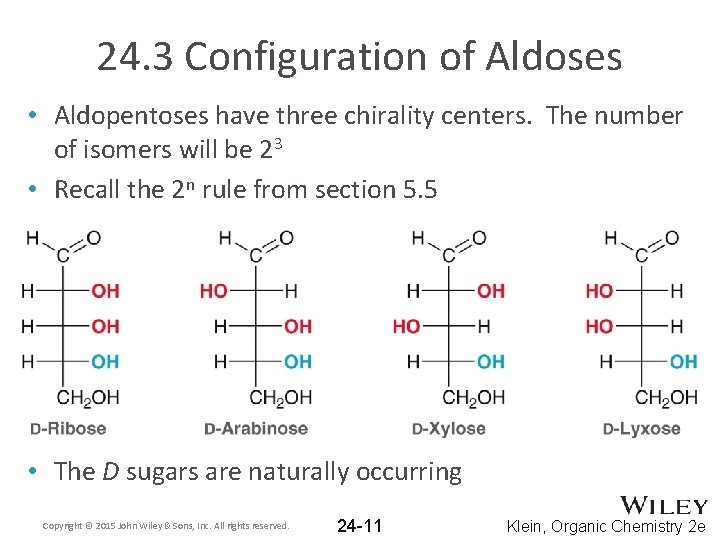 24. 3 Configuration of Aldoses • Aldopentoses have three chirality centers. The number of