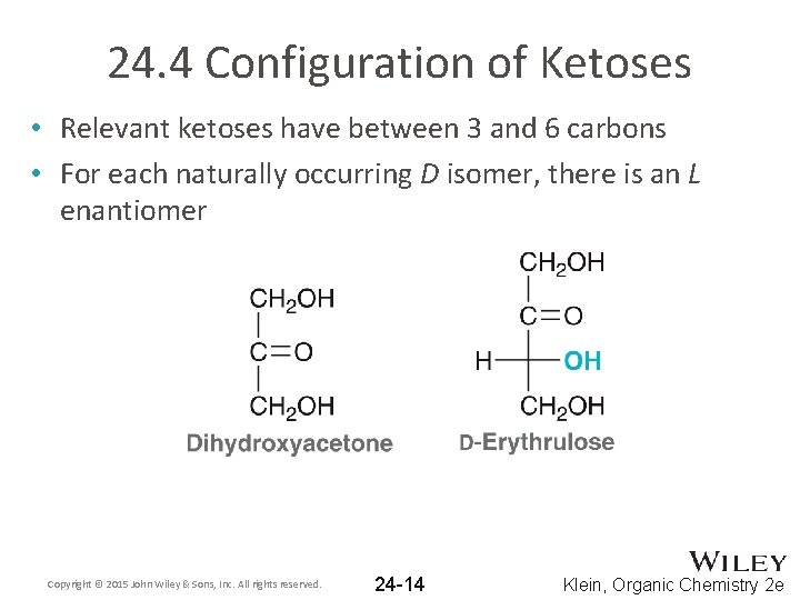 24. 4 Configuration of Ketoses • Relevant ketoses have between 3 and 6 carbons