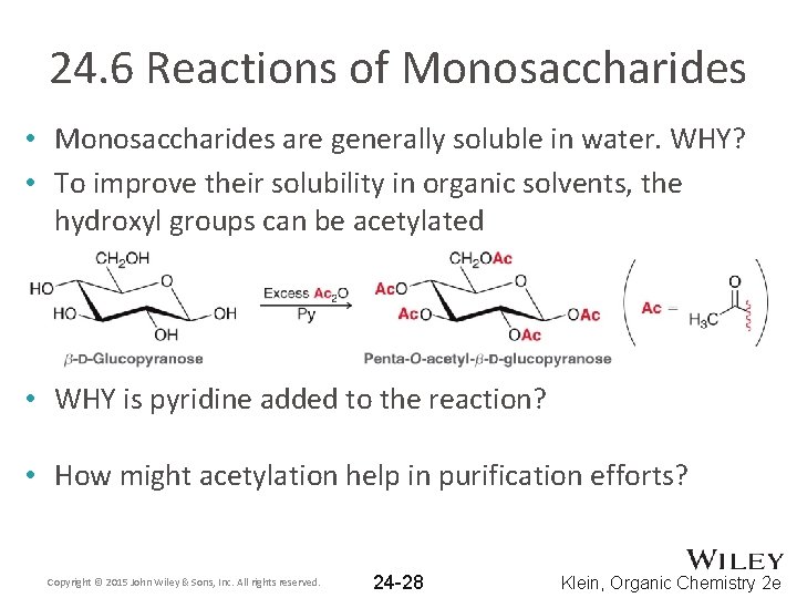 24. 6 Reactions of Monosaccharides • Monosaccharides are generally soluble in water. WHY? •