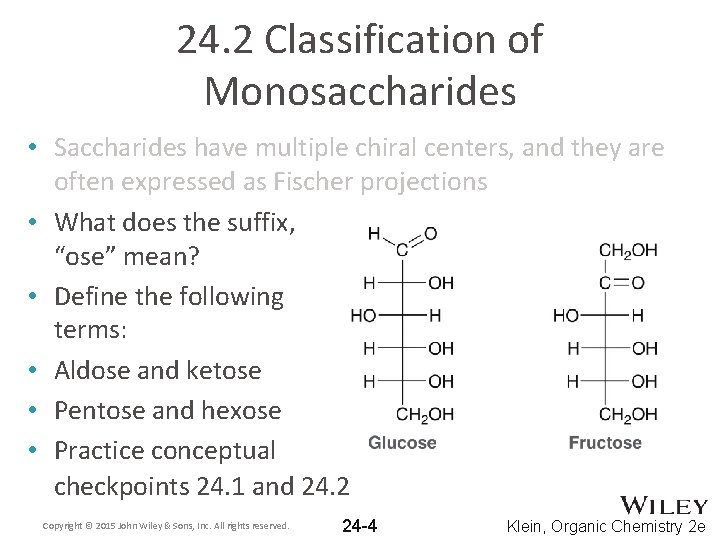 24. 2 Classification of Monosaccharides • Saccharides have multiple chiral centers, and they are