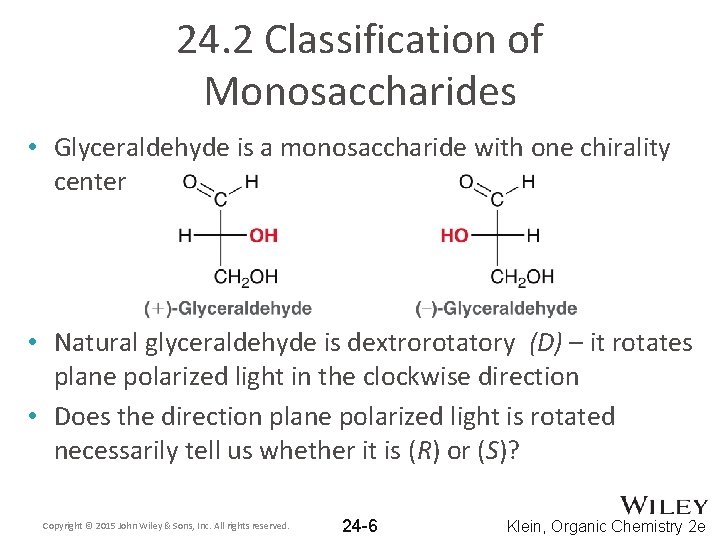 24. 2 Classification of Monosaccharides • Glyceraldehyde is a monosaccharide with one chirality center