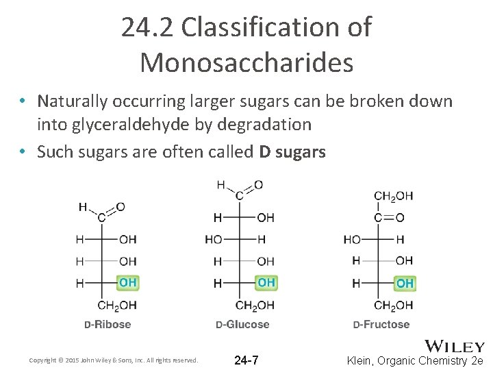 24. 2 Classification of Monosaccharides • Naturally occurring larger sugars can be broken down