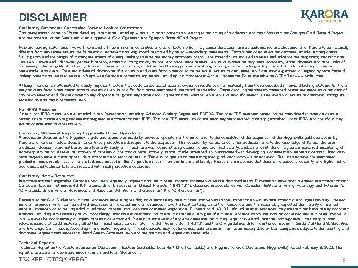 DISCLAIMER Cautionary Statements Concerning Forward-Looking Statements This presentation contains "forward-looking information" including without limitation