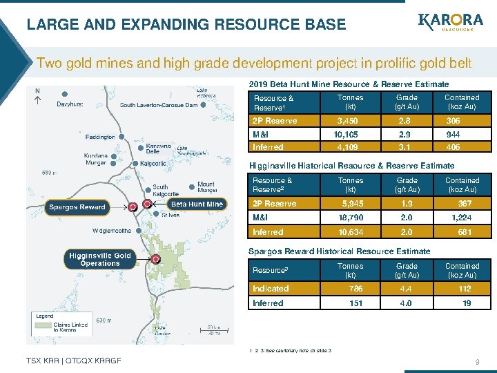 LARGE AND EXPANDING RESOURCE BASE Two gold mines and high grade development project in